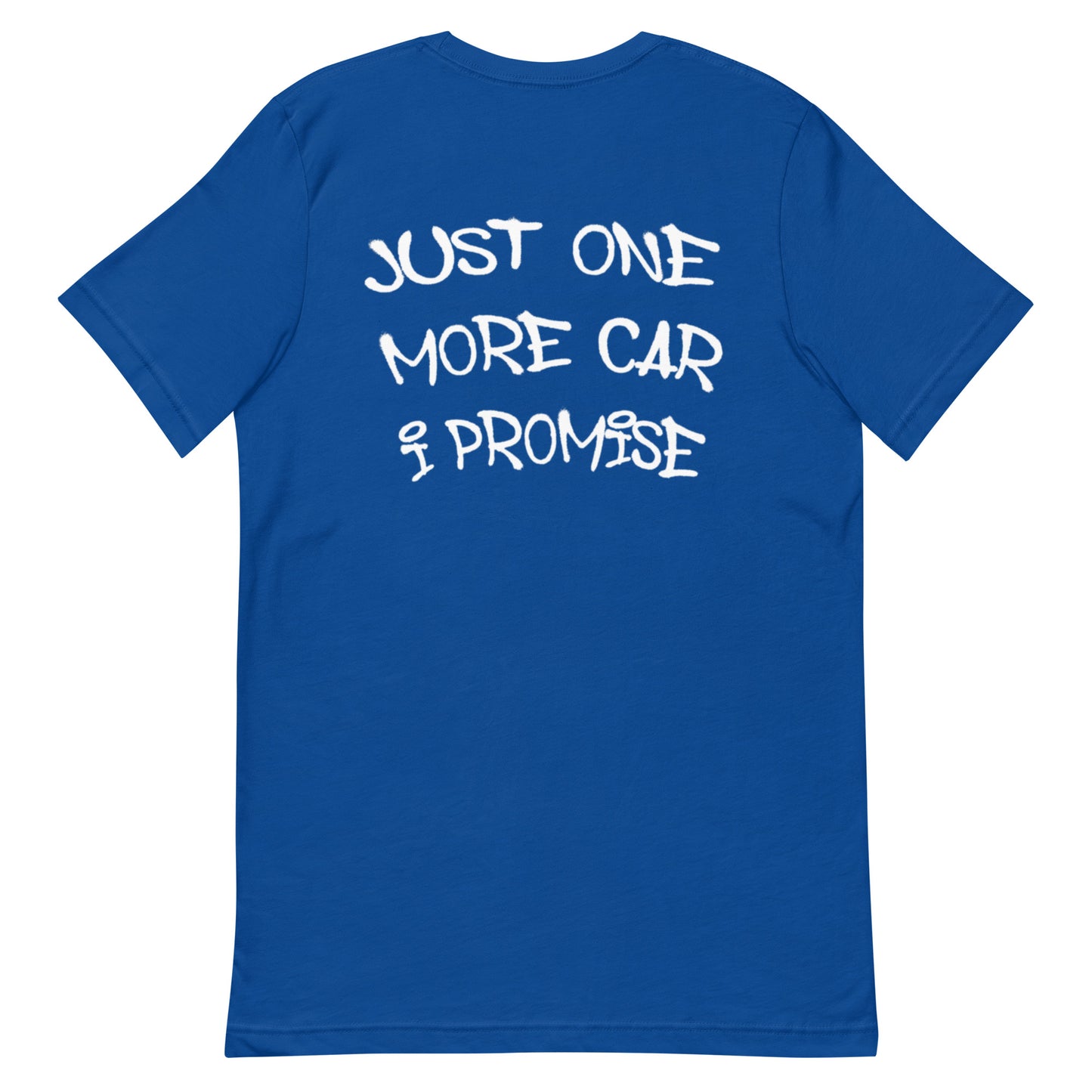 Just One Car More I Promise Tee